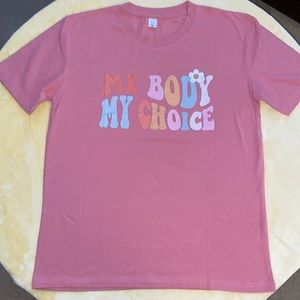 My Body My Choice t-shirt, NWOT